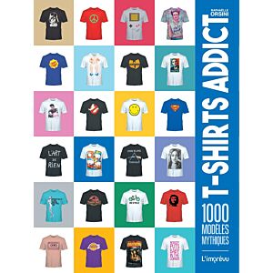 Livre T-Shirt Addict - 1000 modèles mythiques pour les passionnés du t-shirt